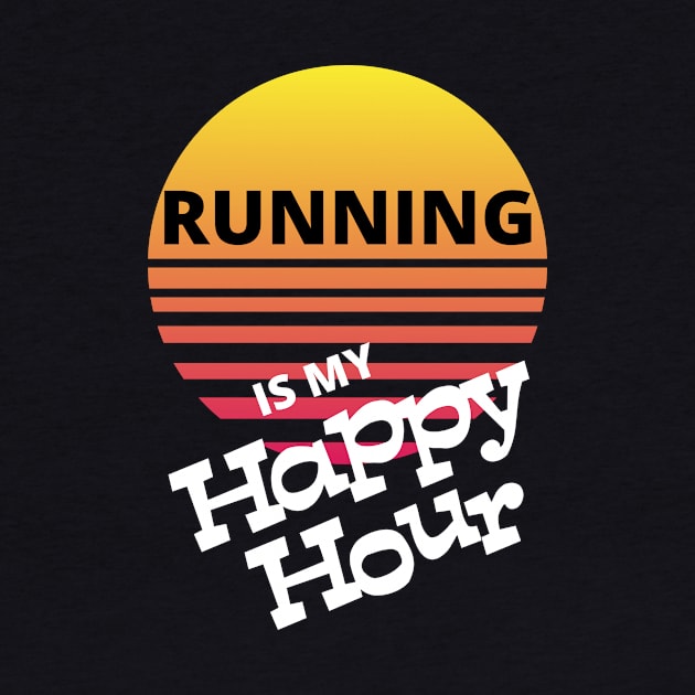 Running Is My Happy Hour by Dreanpitch